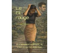 Le fil rouge: Ils s'aimaient vraiment, et c'est ce qui les a perdus