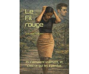 Le fil rouge: Ils s'aimaient vraiment, et c'est ce qui les a perdus