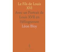 Le Fils de Louis XVI: Avec un Portrait de Louis XVII en Héliogravure