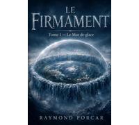 LE FIRMAMENT: Tome 1 - Le Mur de glace