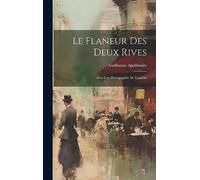 Le Flaneur Des Deux Rives: Avec Une Photographie De L'auteur