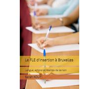 Le FLE d'insertion à Bruxelles: Langue, emploi et réalités de terrain
