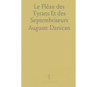 Le Fléau des Tyrans Et des Septembriseurs: Réflexions sur la Révolution Française, la Souveraineté du Peuple & la Liberté