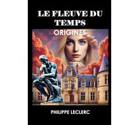 LE FLEUVE DU TEMPS - ORIGINES