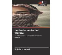 Le fondamenta del terrore: Le radici storiche e l'ascesa dell'estremismo moderno