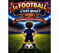 le FOOTBALL c'est quoi ?: son HISTOIRE et son EVOLUTION: 2