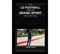 LE FOOTBALL C'EST UN GRAND SPORT