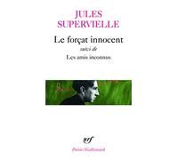 Le Forcat Innocent / Les Amis Inconnus: A30266 (Poesie/Gallimard)