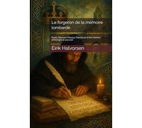 Le forgeron de la mémoire lombarde: Paolo Diacono (Paulus Diaconus) entre histoire, philologie et pouvoir