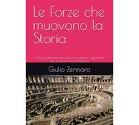 Le Forze che muovono la Storia: Volume Secondo. Un percorso dentro i significati che ci danno vita e Bellezza