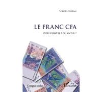 Le Franc CFA D'où vient-il ? Où va-t-il ?