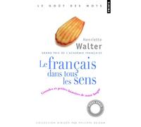 Le Francais Dans Tous Les Sens: Grandes et petites histoires de notre langue