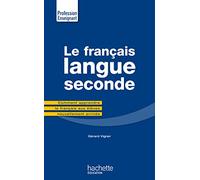 Le Français Langue Seconde: comment apprendre le français aux élèves nouvellement arrivés