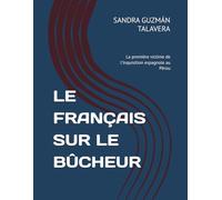 LE FRANÇAIS SUR LE BÛCHEUR: La première victime de l'Inquisition espagnole au Pérou