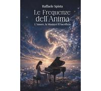 Le frequenze dell’anima: L’Amore, la Musica e il Sacrificio