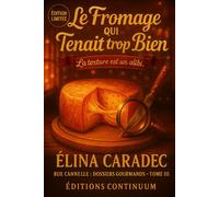 Le Fromage qui Tenait Trop Bien: cosy gourmand - Quand tout refuse de fondre, c’est que quelqu’un a refroidi la vérité. (Rue Cannelle : Dossiers Gourmands)