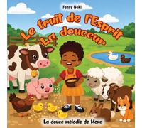 le fruit de l'Esprit LA DOUCEUR: La douce mélodie de Mona