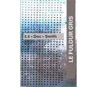 LE FULGUR GRIS: Roman de Sciences fiction de E.E. "Doc Smith" (Roman de Science Fiction de E.E. " Doc " Smith)