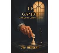 Le Gambit: La trilogie des Ombres
