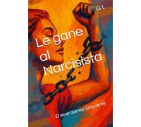Le gane al Narcisista: El amor que me salvo de mi