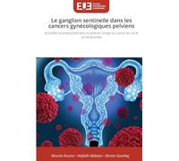Le ganglion sentinelle dans les cancers gynécologiques pelviens: Actualités et perspectives dans la prise en charge du cancer du col et de l'endomètre