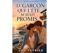 Le garçon que l’été m’avait promis: Une seconde chance bouleversante sur la Côte basque Elle croyait qu’il l’avait oubliée. Il avait seulement appris à survivre sans elle. (Les étés de la Côte)