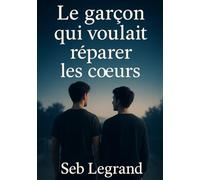 Le garçon qui voulait réparer les cœurs