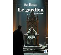 Le gardien des secrets: Un roman d'aventures théologique mêlant enquêtes, mystères, sectes et suspense