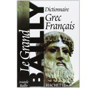 Le garnd Bailly: Dictionnaire Grec-Français