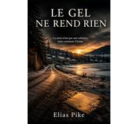 LE GEL NE REND RIEN: La mort n'est pas une solution, mais comment l'éviter