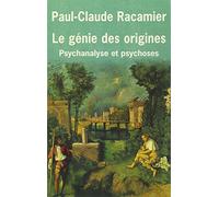 Le Génie des origines: PSYCHANALYSE ET PSYCHOSES