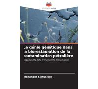 Le génie génétique dans la biorestauration de la contamination pétrolière: Opportunités, défis et implications économiques