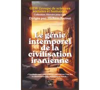 Le génie intemporel de la civilisation iranienne (L'Histoire pour Tous)