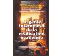 Le génie intemporel de la civilisation iranienne (L'Histoire pour Tous)