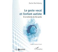 Le geste vocal et l'enfant autiste: À la recherche du lien perdu