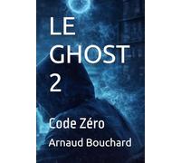 LE GHOST 2: Code Zéro (LE GHOST la chute permanente)