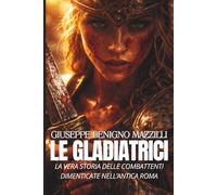 LE GLADIATRICI: La vera storia delle combattenti dimenticate nell’antica Roma