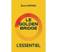 LE GOLDEN BRIDGE: L'ESSENTIEL