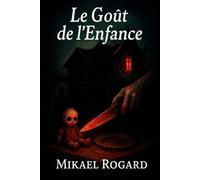 Le goût de l'enfance: Roman d’horreur psychologique et viscérale