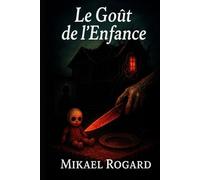Le goût de l'enfance: Roman d’horreur psychologique et viscérale