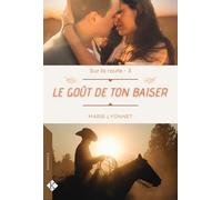Le Goût de ton baiser - Sur la route T3