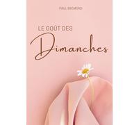 LE GOÛT DES DIMANCHES: Entre rituels familiaux et secrets du foyer