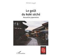 Le goût du kaki séché: Nouvelles japonaises (Nouvelles Nouvelles)