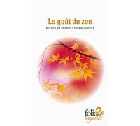 Le gout du zen: recueil de propos et d'anecotes: Recueil de propos et d'anecdotes (Folio 2 € - Sagesses)