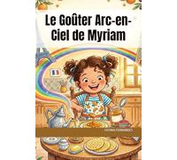 Le Goûter Arc-en-Ciel de Myriam (Entre France et Maroc : Les petits ponts du cœur)