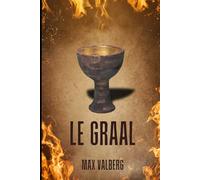 LE GRAAL: Un thriller ésotérique où histoire et mystère s’entremêlent dans une course mortelle pour percer le secret du Saint Graal. (LA SAGA DES TRESORS PERDUS)