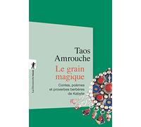 Le grain magique (Poche / Littérature et voyages): Contes, poèmes, et proverbes berbères de Kabylie