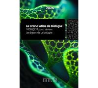 Le grand atlas de biologie : 1000 QCM pour réviser les bases de la biologie