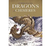 Le grand atlas des Dragons et chimères