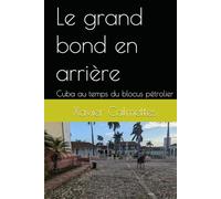 Le grand bond en arrière: Cuba au temps du blocus pétrolier